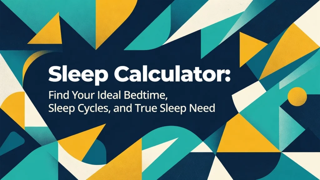Professional header image for educational tutorial: Sleep Calculator: Find Your Ideal Bedtime, Sleep Cycles, ...